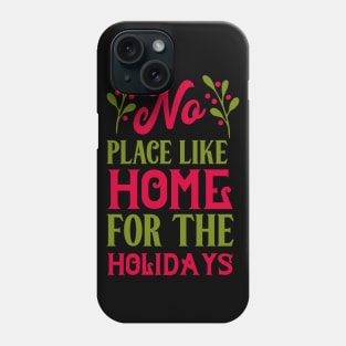 No place like home for the holidays Phone Case