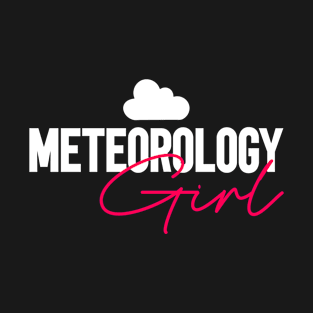 Meteorology Girl - Meteorologist Storm Chaser Meteorology T-Shirt