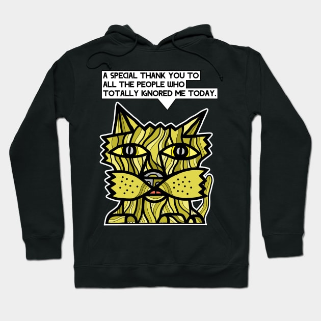 "A special thank you to all the people who totally ignored me today." Hoodie by The BuddaKats
