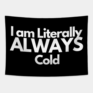 I am Literally ALWAYS Cold Tapestry