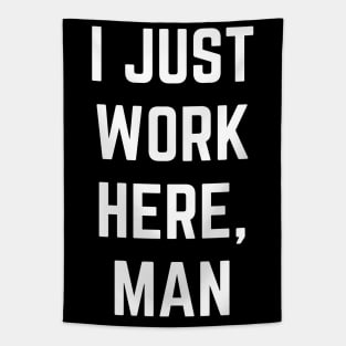 I Just Work Here, Man Funny Text Design Tapestry