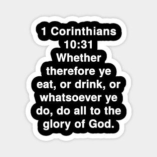 1 Corinthians 10:31  King James Version (KJV) Bible Verse Typography Magnet