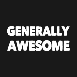 Generally Awesome Funny Gift T-Shirt