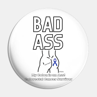 Badass - My Colon is an asshole - Colorectal Cancer Survivor - Black Writing Pin