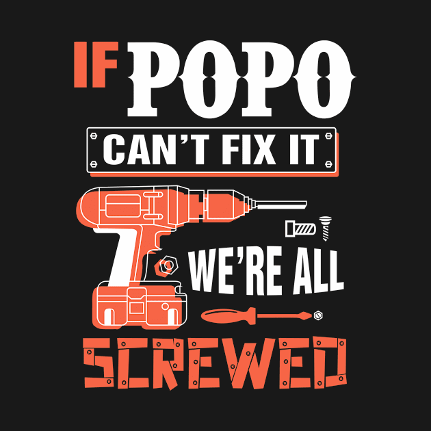 If POPO Can't Fix It We're All Screwed - Grandpa POPO by bestsellingshirts