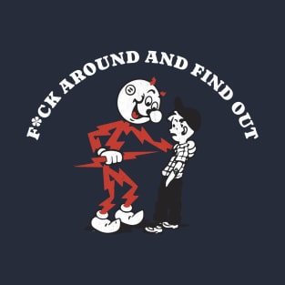 F*ck around and find out - vintage design T-Shirt