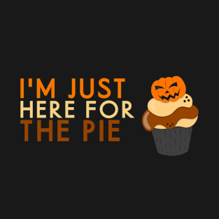 Im Just Here For The Pie halloween thanksgiving T-Shirt