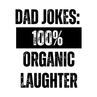 Dad Jokes 100% Organic Laughter T-Shirt