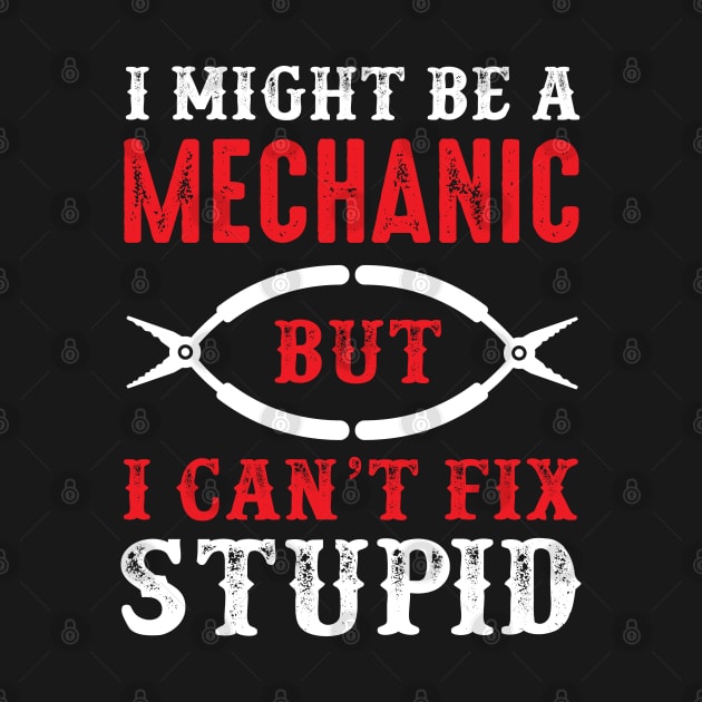 i might be a mechanic but i can't fix stupid by TomCage