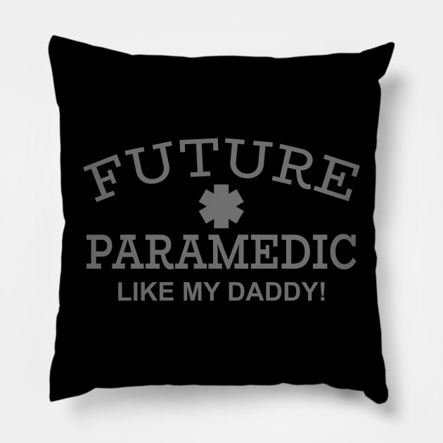 Future Paramedic Like My Daddy! Pillow by PeppermintClover