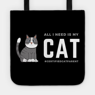 All I Need Is My Cat (Cat Parent) Tote