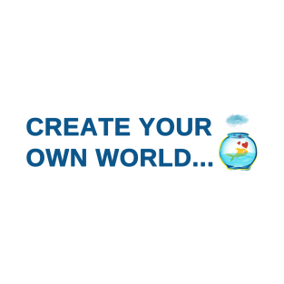 Create your own world T-Shirt
