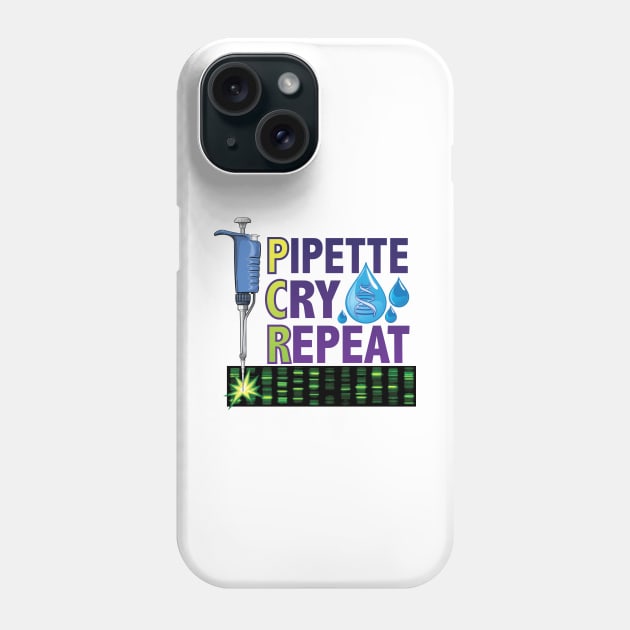 PCR - Pipette Cry Repeat Gift for DNA Lab Scientists Phone Case by SuburbanCowboy