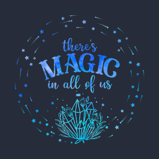 We all have a little magic in us T-Shirt