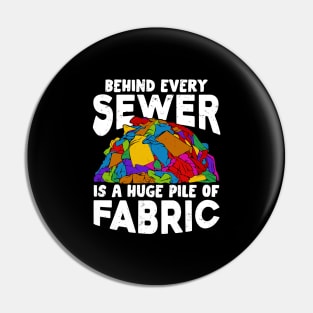 Behind Every Sewer Is A Huge Pile Of Fabric Pin