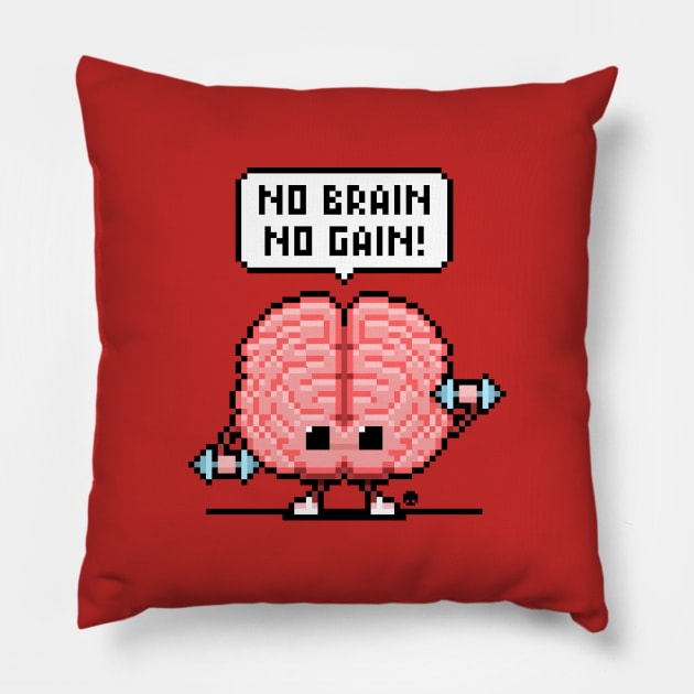 No Brain... No Gain! Pillow by The_Oluk