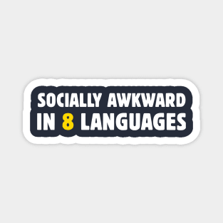 Socially Awkward In 8 Languages Magnet