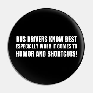 Bus drivers know best Pin