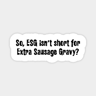 Extra Sausage Gravy Magnet