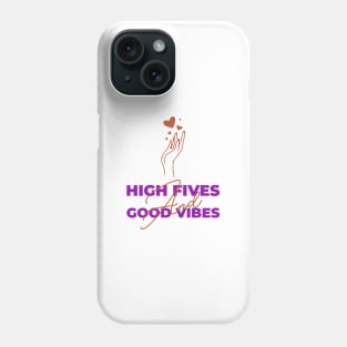 High Fives And Good Vibes Phone Case