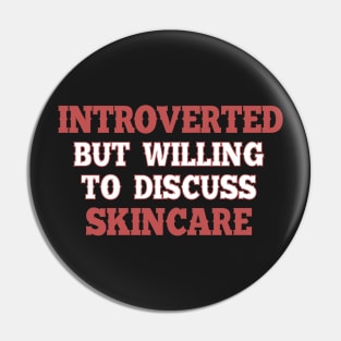 Introverted but willing to discuss skincare 2. Pin