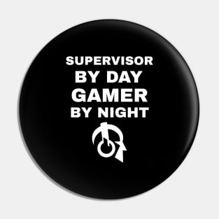 Supervisor By Day Gamer By Night Pin