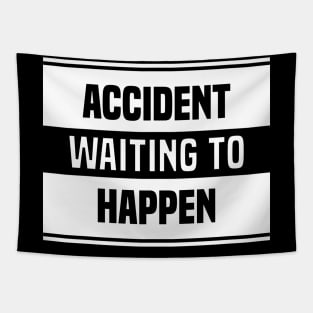 Accident Waiting to Happen Tapestry