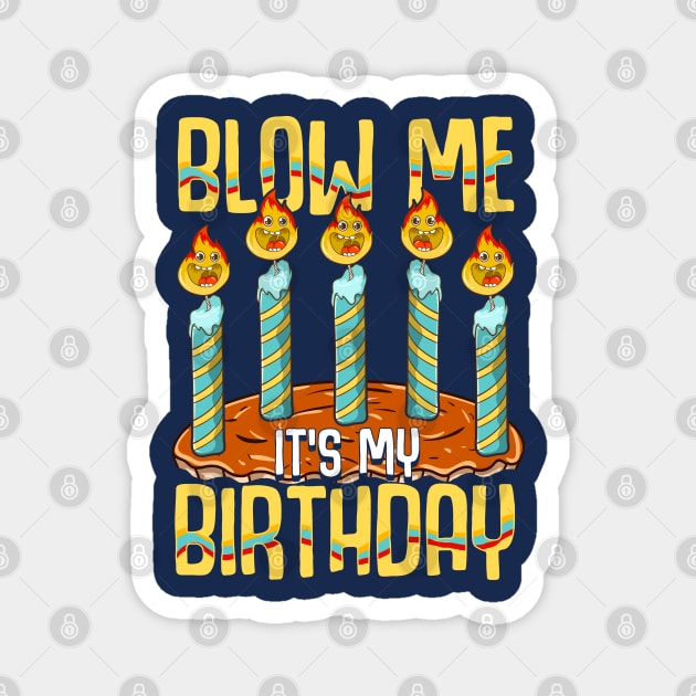 Blow Me It's My Birthday Magnet by E