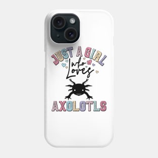 Just a Girl Who Loves Axolotls Phone Case