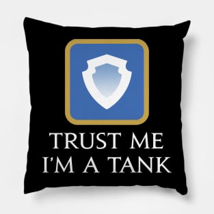 Trust me I'm a Tank - Funny saying MMORPG Fantasy gaming Pillow