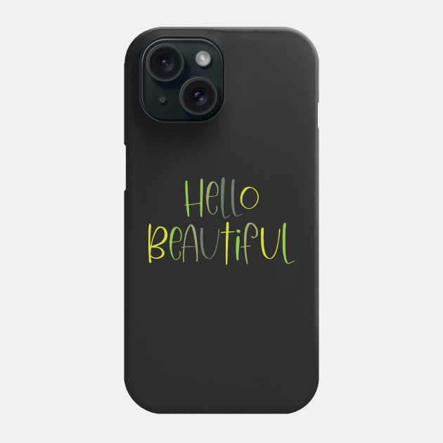 Hello Beautiful Phone Case by greenoriginals