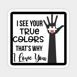 I See Your True Colors Magnet