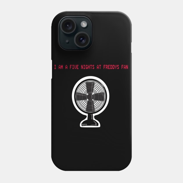 I am a Five Nights At Freddy's Fan Phone Case by Bat13SJx