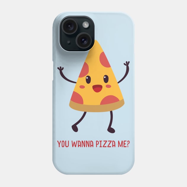 You Wanna Pizza Me? Phone Case by n23tees