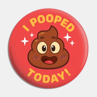 I Pooped Today 2 Pin