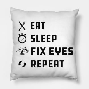 Ophthalmologist - Eat sleep fix eyes repeat Pillow