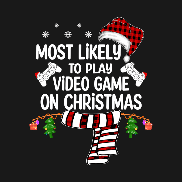 Most Likely To Play Video Game On Christmas by Bagshaw Gravity