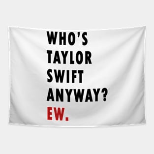 Who's Taylor Swift Anyway? Ew. Tapestry