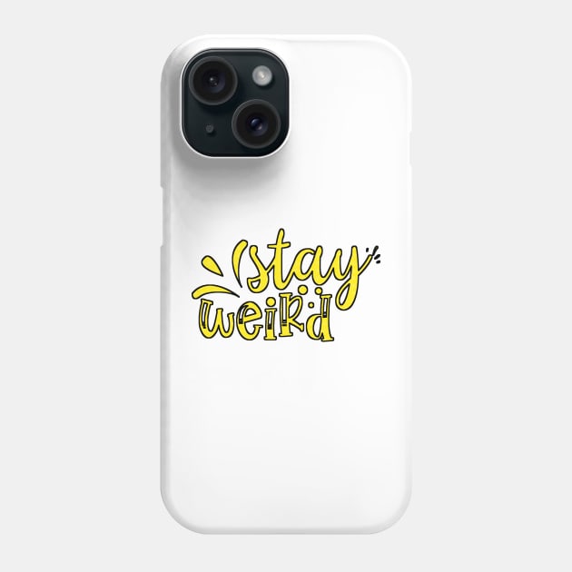 Stay Weird Phone Case by BunnyCreative