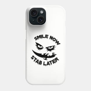 Smile Now Stab Later 2 Phone Case