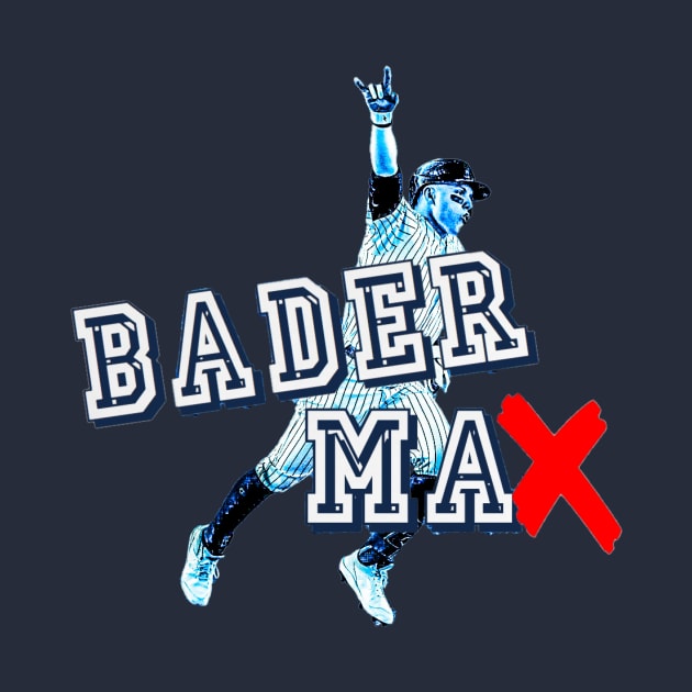 Bader to the MAX! Design by Bleeding Yankee Blue