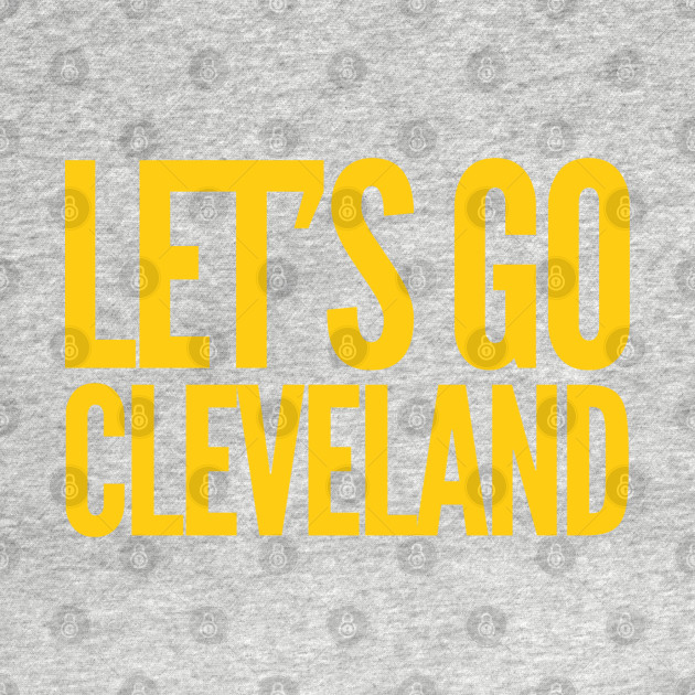 Disover Let's Go Cleveland - Cleveland - T-Shirt