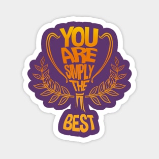 You Are Simply The Best Magnet