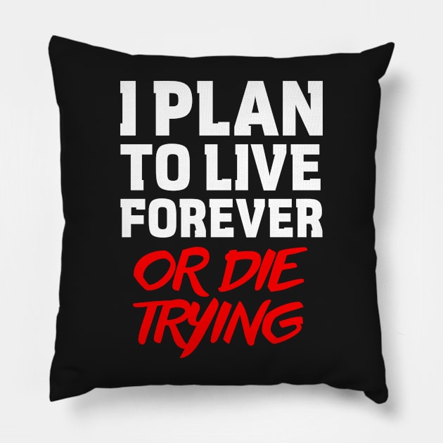 Blake's 7 Quote - I Plan To Live Forever Pillow by GaudaPrime31