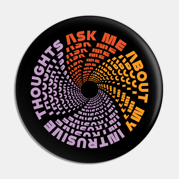 Ask Me About My Intrusive Thoughts (Color) Pin by kthorjensen