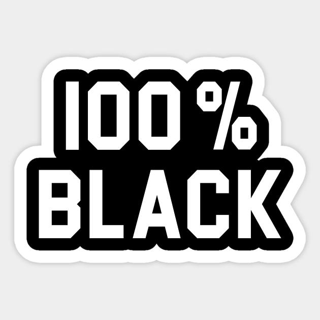 100% Black - African American Pride - Sticker