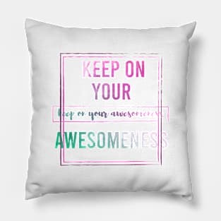 Keep on your Awesomeness Pillow