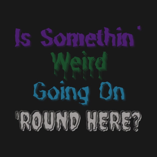 Is Somethin' Weird Going on 'Round Here? by 'Round Here Podcast