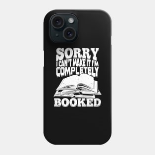 Sorry I Can't Make It I'm Completely Booked Phone Case