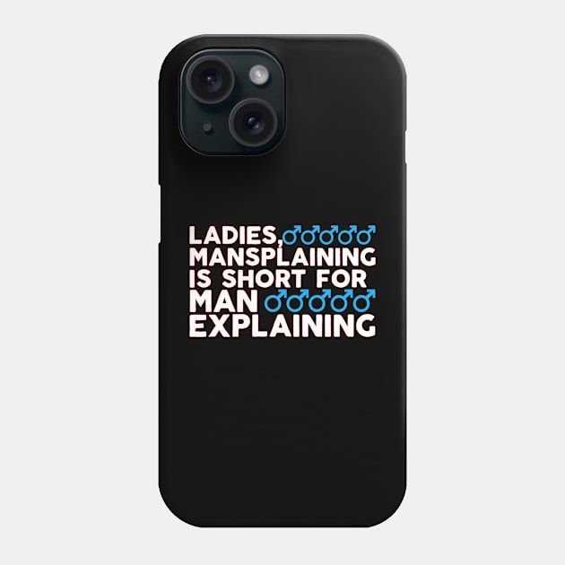 Ladies Mansplaining is Short For Man Explaining Phone Case by Swagazon